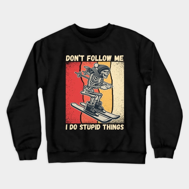 funny skiing don't follow me i do stupid things Crewneck Sweatshirt by Drawab Designs